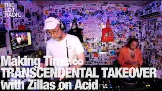 Making Time &infin; TRANSCENDENTAL TAKEOVER with Zillas on Acid @TheLotRadio 07-15-2023