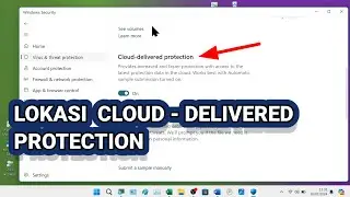 Letak Atau Lokasi "Cloud - Delivered Protection" di Laptop Windows 11