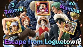 [OPTC] STRAW HAT S Tier SUPPORT! 3 Teams v 50 Stamina, Escape from LogueTown Event!