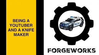Chris from Forge Works shares whats its like to be a knifemaker who does Youtube!