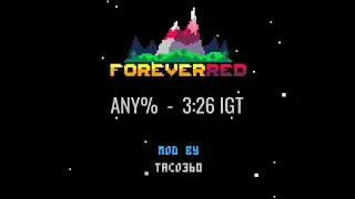 [Former WR] Foreverred Any% Speedrun in 3:26 IGT