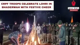 CRPF troops celebrate Lohri in Bhaderwah with festive cheer!  #CRPF #StateTimes