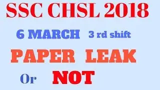 SSC CHSL 6 MARCH EVENING 3RD SHIFT PAPER LEAK OR NOT - SSC SCAM