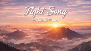 Fight Song By:Rachel Platten