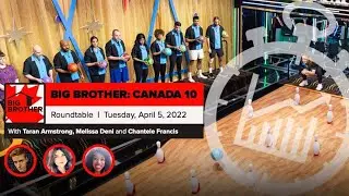 Big Brother Canada 10 | Week 5 Roundtable April 5