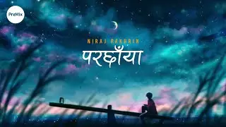 Parchaya : Niraj Pakhrin (Lyrics) | PreMix