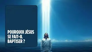 Pourquoi Jésus a t il demandé le baptême ?  Mt 3,13 17 – Le secret qui ouvre les cieux
