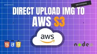Directly Upload Images  to AWS  S3 from Front End