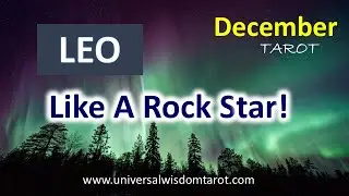 Leo | December Tarot Reading | Like A ROCK STAR!