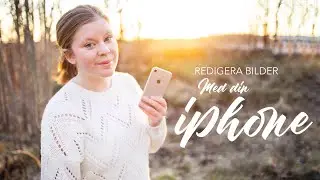 REDIGERA BILDER MED IPHONE - Mina b&auml;sta redigeringstips f&ouml;r finare iphonebilder