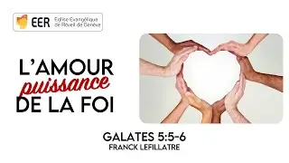 L'amour puissance de la foi – Franck Lefillatre (31/10/2021)