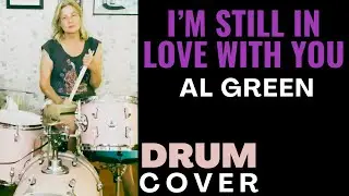 I'M STILL IN LOVE WITH YOU - AL GREEN - DRUM COVER