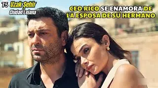 CEO rico se enamora de la esposa de su hermano | Resumen de serie: Lejos de ti Cap.75