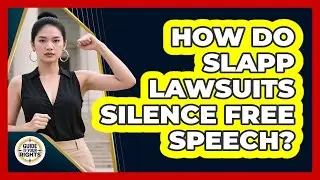 How Do SLAPP Lawsuits Silence Free Speech? - Guide To Your Rights