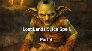 Lost Lands 5. Ice Spell. Part 4. Searching for the help of Krickar.