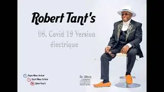 Robert Tant's - covic 19 version &eacute;lectrique