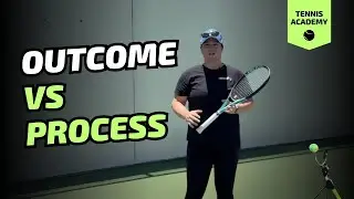 Outcome Vs Process Of Your Tennis Shots (Practice The Correct Way)