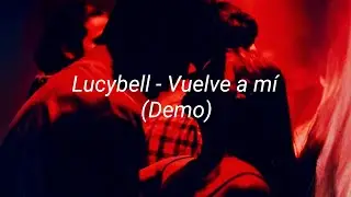 Lucybell - Vuelve a m&iacute; (Demo) (Video con letra)