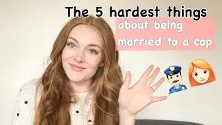 5 HARDEST THINGS ABOUT BEING MARRIED TO A COP