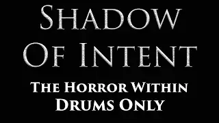 Shadow Of Intent   The Horror Within DRUMS ONLY