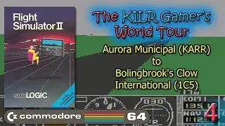 (C64) Flight Simulator II: Aurora Municipal (KARR) to Clow International (1C5) || The World Tour