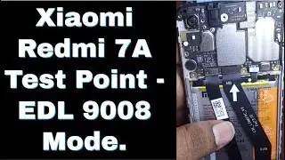 Xiaomi Redmi 7A Test Point - EDL 9008 Mode.