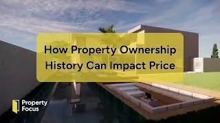 How Property Ownership History Can Impact Price