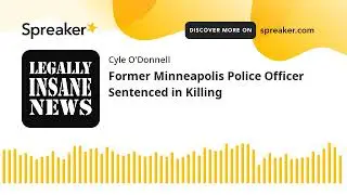 Former Minneapolis Police Officer Sentenced in Killing