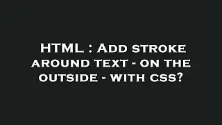 HTML : Add stroke around text - on the outside - with css?