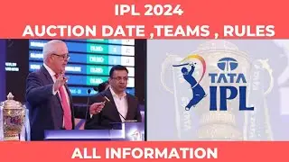 IPL 2024: Auction date , Rules ,Teams ||