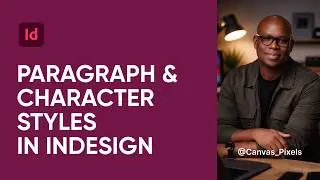 Paragraph & Character Styles in Adobe InDesign Explained | Complete Beginner's Guide