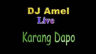 Dj Amel live karang dapo