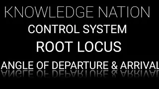 ANGLE OF DEPARTURE & ARRIVAL | ROOT LOCUS | CONTROL SYSTEM ENGINEERING | PART 3