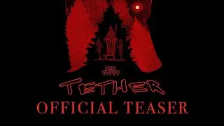 Tether || Official Teaser