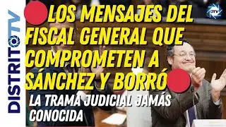 🔴LOS MENSAJES DEL FISCAL GENERAL QUE COMPROMETEN A S&Aacute;NCHEZ y BORR&Oacute;🔴LA TRAMA JUDICIAL JAM&Aacute;S CONOCIDA🔴
