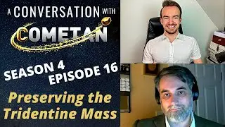 A Conversation with Cometan & Joseph Shaw | Season 4 Episode 16 | Preserving the Tridentine Mass
