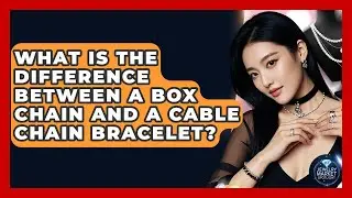 What Is The Difference Between A Box Chain And A Cable Chain Bracelet? - Jewelry Market Spotlight
