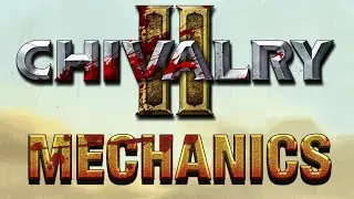 Chivalry 2 Mechanics Guide