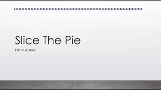 Slice The Pie- Earn more today