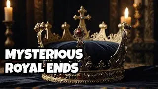 7 Strange & Shocking Royal Deaths in History!