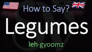 How to Pronounce Legumes? (CORRECTLY) Meaning & Pronunciation