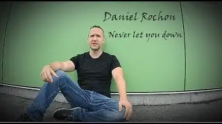 Daniel Rochon - Never Let You Down - Guest solo Yiannis Papadopoulos