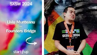 #SXSW Liviu Munteanu, Founders Bridge: 