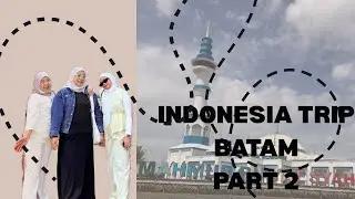 PENUTUP 2025 - INDONESIA TRIP BATAM PART 2