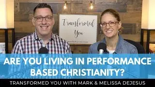 S05 Ep06: Are You Living in Performance Based Christianity?