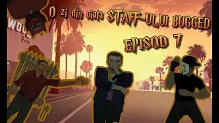 [Parodie SA:MP] O zi din viata Staff-ului BUGGED (Partea 7)