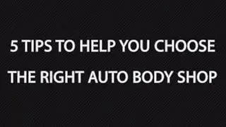 How To Choose A Body Shop For Repairs ~  5 Things You Should Do