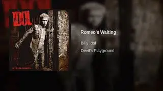 Billy Idol - Romeo's Waiting
