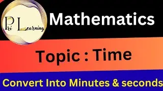 Convert Into Minutes and Seconds|Time:✨ CBSE|ICSE|SSC|IB|CISCE|NIOS|ISC|IGCSE|Maths