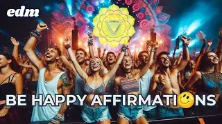 Feel Happy - Solar Plexus Chakra - I Do Happy Power - 3/7 - EDM